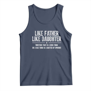 Funny Like Father Like Daughter Whether That Is A Good Thing Tank Top Girl Dad Fathers Day TS11 Navy Print Your Wear