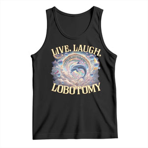 Funny Live Laugh Lobotomy Tank Top Dolphin Meme Silly Unhinged Joke TS11 Black Print Your Wear