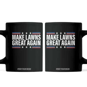Funny Make Lawns Great Again Coffee Mug Lawn Mower Dad Gardener TS11 Black Print Your Wear