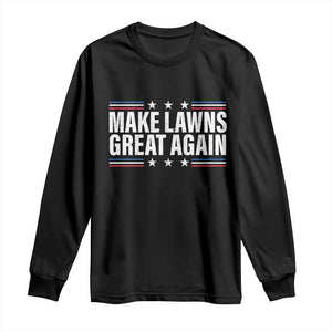 Funny Make Lawns Great Again Long Sleeve Shirt Lawn Mower Dad Gardener TS11 Black Print Your Wear