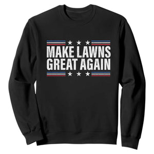 Funny Make Lawns Great Again Sweatshirt Lawn Mower Dad Gardener TS11 Black Print Your Wear