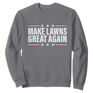 Funny Make Lawns Great Again Sweatshirt Lawn Mower Dad Gardener TS11 Charcoal Print Your Wear