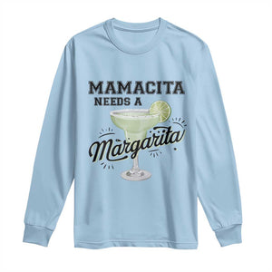 Funny Mamacita Needs A Margarita Long Sleeve Shirt Magarita Cocktail Lover TS11 Light Blue Print Your Wear