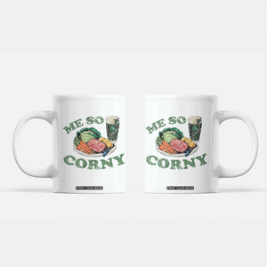 Funny Me So Corny Coffee Mug Corned Beef And Cabbage Beer St Patrick's Day Drinking TS02 White Print Your Wear