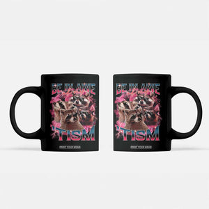 Funny Meme Autistic Raccoon Coffee Mug Be In Awe Of My 'Tism TS09 Black Print Your Wear