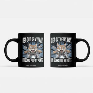 Funny Meme Coffee Mug Get Out of My Way Gonna Poop My Pants TS09 Black Print Your Wear