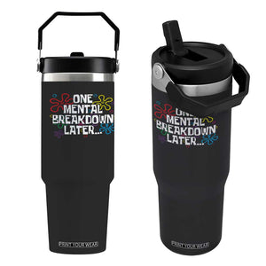 Funny Mental Health Flip Straw Tumbler One Mental Breakdown Later TS09 One Size: 30 oz Black Print Your Wear