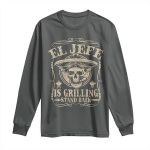 Funny Mexican Dad Long Sleeve Shirt El Jefe Grilling Stand Back TS10 Dark Heather Print Your Wear
