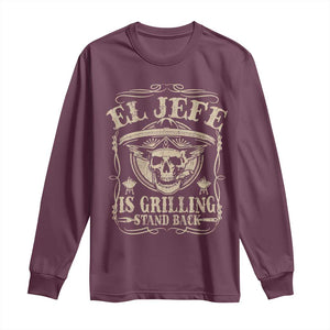 Funny Mexican Dad Long Sleeve Shirt El Jefe Grilling Stand Back TS10 Maroon Print Your Wear