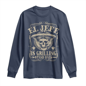 Funny Mexican Dad Long Sleeve Shirt El Jefe Grilling Stand Back TS10 Navy Print Your Wear