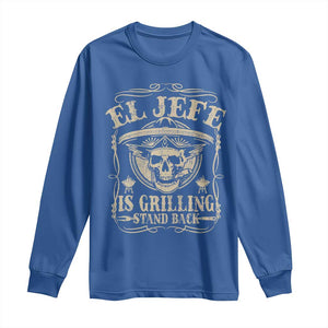 Funny Mexican Dad Long Sleeve Shirt El Jefe Grilling Stand Back TS10 Royal Blue Print Your Wear