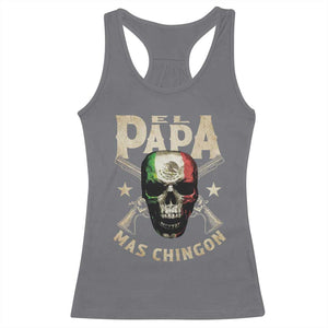 Funny Mexican Dad Racerback Tank Top El Papa Mas Chingon Vintage Mexico Skull TS11 Charcoal Print Your Wear
