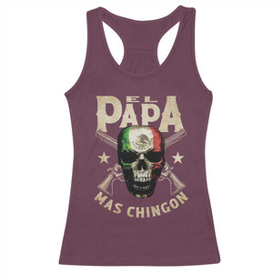 Funny Mexican Dad Racerback Tank Top El Papa Mas Chingon Vintage Mexico Skull TS11 Maroon Print Your Wear