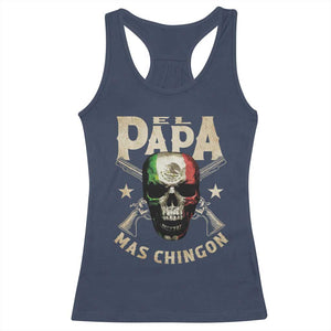 Funny Mexican Dad Racerback Tank Top El Papa Mas Chingon Vintage Mexico Skull TS11 Navy Print Your Wear