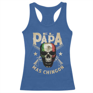 Funny Mexican Dad Racerback Tank Top El Papa Mas Chingon Vintage Mexico Skull TS11 Royal Blue Print Your Wear