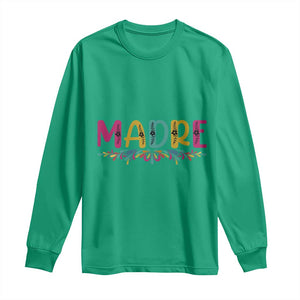 Funny Mexican Spanish Latina Mom Madre Long Sleeve Shirt Mexican Flowers TS11 Irish Green Print Your Wear