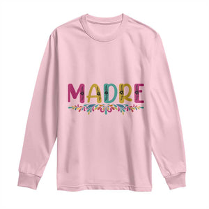 Funny Mexican Spanish Latina Mom Madre Long Sleeve Shirt Mexican Flowers TS11 Light Pink Print Your Wear