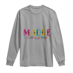 Funny Mexican Spanish Latina Mom Madre Long Sleeve Shirt Mexican Flowers TS11 Sport Gray Print Your Wear