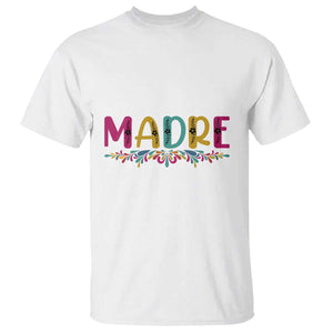 Funny Mexican Spanish Latina Mom Madre T Shirt Mexican Flowers TS11 White Print Your Wear