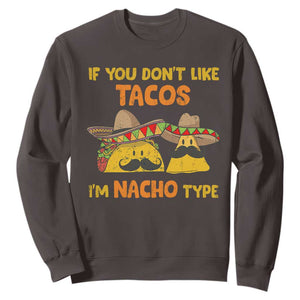Funny Mexican Sweatshirt Adult Humor Mexican Food Taco Nacho TS10 Dark Chocolate Print Your Wear