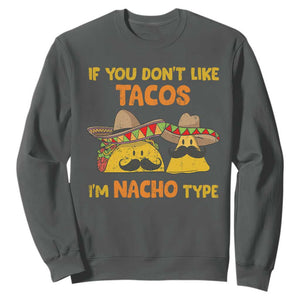 Funny Mexican Sweatshirt Adult Humor Mexican Food Taco Nacho TS10 Dark Heather Print Your Wear