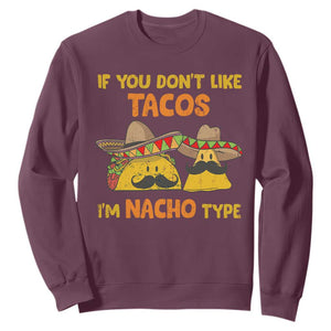 Funny Mexican Sweatshirt Adult Humor Mexican Food Taco Nacho TS10 Maroon Print Your Wear