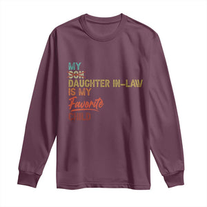 Funny My Daughter In Law Is My Favorite Child Long Sleeve Shirt Family Humor TS11 Maroon Print Your Wear