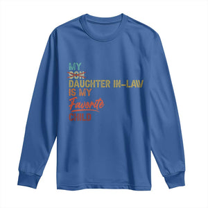 Funny My Daughter In Law Is My Favorite Child Long Sleeve Shirt Family Humor TS11 Royal Blue Print Your Wear