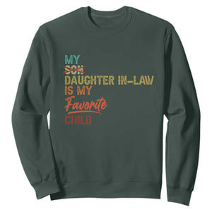 Funny My Daughter In Law Is My Favorite Child Sweatshirt Family Humor TS11 Dark Forest Green Print Your Wear