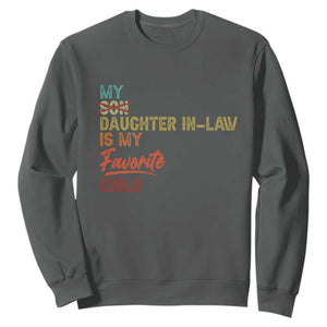 Funny My Daughter In Law Is My Favorite Child Sweatshirt Family Humor TS11 Dark Heather Print Your Wear