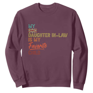 Funny My Daughter In Law Is My Favorite Child Sweatshirt Family Humor TS11 Maroon Print Your Wear