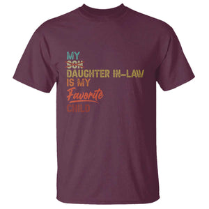 Funny My Daughter In Law Is My Favorite Child T Shirt Family Humor TS11 Maroon Print Your Wear