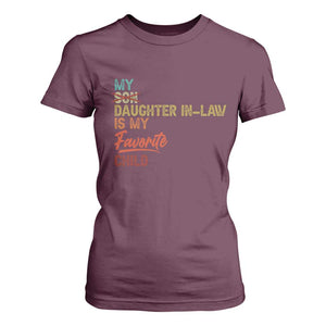 Funny My Daughter In Law Is My Favorite Child T Shirt For Women Family Humor TS11 Maroon Print Your Wear