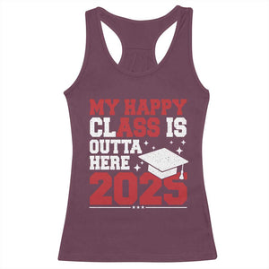 Funny My Happy Class Is Outta Here 2025 Racerback Tank Top Senior Graduation TS11 Maroon Print Your Wear