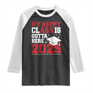 Funny My Happy Class Is Outta Here 2025 Raglan Shirt Senior Graduation TS11 Black White Print Your Wear