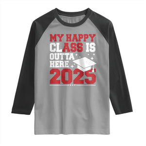 Funny My Happy Class Is Outta Here 2025 Raglan Shirt Senior Graduation TS11 Sport Gray Black Print Your Wear