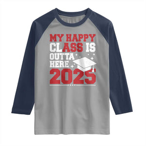 Funny My Happy Class Is Outta Here 2025 Raglan Shirt Senior Graduation TS11 Sport Gray Navy Print Your Wear