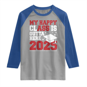 Funny My Happy Class Is Outta Here 2025 Raglan Shirt Senior Graduation TS11 Sport Gray Royal Print Your Wear