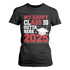Funny My Happy Class Is Outta Here 2025 T Shirt For Women Senior Graduation TS11 Black Print Your Wear
