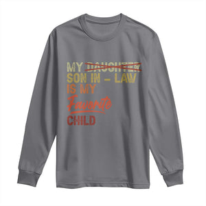 Funny My Son In Law Is My Favorite Child Long Sleeve Shirt Family Humor TS11 Charcoal Print Your Wear