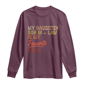 Funny My Son In Law Is My Favorite Child Long Sleeve Shirt Family Humor TS11 Maroon Print Your Wear