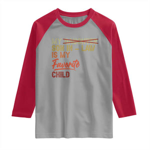 Funny My Son In Law Is My Favorite Child Raglan Shirt Family Humor TS11 Sport Gray Red Print Your Wear