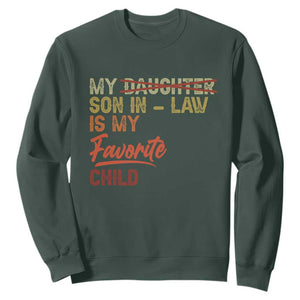 Funny My Son In Law Is My Favorite Child Sweatshirt Family Humor TS11 Dark Forest Green Print Your Wear