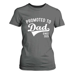 Funny New Dad Promoted To Dad Since 2025 T Shirt For Women Baby Announcement TS11 Dark Heather Print Your Wear