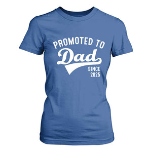 Funny New Dad Promoted To Dad Since 2025 T Shirt For Women Baby Announcement TS11 Royal Blue Print Your Wear