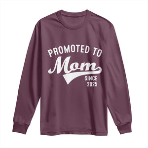 Funny New Mom Promoted To Mom Since 2025 Long Sleeve Shirt Baby Announcement TS11 Maroon Print Your Wear
