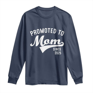 Funny New Mom Promoted To Mom Since 2025 Long Sleeve Shirt Baby Announcement TS11 Navy Print Your Wear