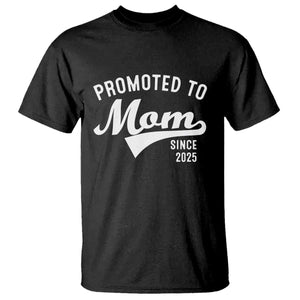 Funny New Mom Promoted To Mom Since 2025 T Shirt Baby Announcement TS11 Black Print Your Wear