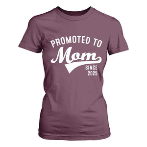 Funny New Mom Promoted To Mom Since 2025 T Shirt For Women Baby Announcement TS11 Maroon Print Your Wear