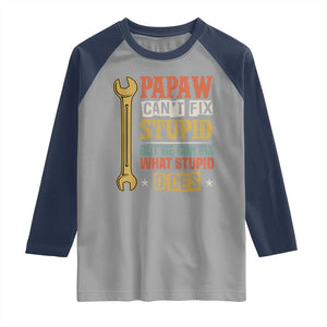 Funny Papaw Can't Fix Stupid But He Can Fix What Stupid Does Raglan Shirt Grandpa Father's Day TS11 Sport Gray Navy Print Your Wear